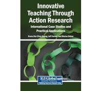 Innovative Teaching Through Action Research: International Case Studies and Practical Applications