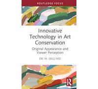 Innovative Technology in Art Conservation: Original Appearance and Viewer Perception (Conservation in Focus)