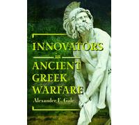 Innovators in Ancient Greek Warfare