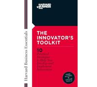 Innovator's Toolkit: 10 Practical Strategies to Help You Develop and Implement Innovation (Harvard Business Essentials)