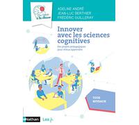 Innover avec les sciences cognitives - Du labo à la ycles 2, 3, 4 2021: Des projets pédagogiques pour mieux apprendre. Tous niveaux