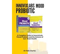 InnovixLabs mood probiotic: A Complete Guide to InnovixLabs Mood Probiotic and the Science of Gut-Brain Health