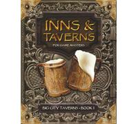 Inns and Taverns for Game Masters: Big City Taverns Book I, Containing 6 Unique and Customizable Big City Taverns for your DnD Tabletop Role-Playing ... Big City Taverns Book I (Inns & Taverns)