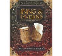 Inns and Taverns for Game Masters: Big City Taverns Book II, Containing 5 Big City Taverns Plus an Adventure for your DnD Fantasy Tabletop ... Illustrated Menus, and More (Inns & Taverns)