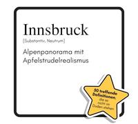 Innsbruck: Alpenpanorama mit Apfelstrudelrealismus. Das lustige Geschenkbuch für Mann, Frau, Kollege, Freund zu Geburtstag, Weihnachten