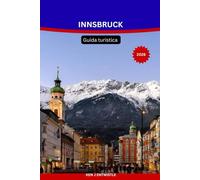 INNSBRUCK Guida turistica 2026: La guida turistica completa della capitale alpina austriaca: attrazioni, stazioni sciistiche, gite di un giorno, ... di viaggio stagionali e consigli pratici.