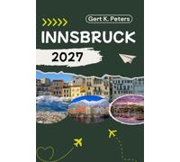 INNSBRUCK GUIDE DE VOYAGE: Explorez Innsbruck comme un local : conseils authentiques, incontournables et excursions à la journée