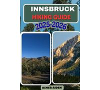 Innsbruck Hiking Guide 2025-2026: 110 (Trailwise: The 2025 Hiking Series)