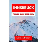 INNSBRUCK TRAVEL GUIDE 2025-2026: A practical travel companion featuring top attractions, historic sites and local tips for exploring Axams, Völs and more like never before