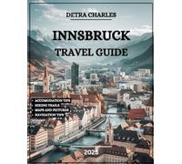 Innsbruck Travel Guide 2025: Explore Historic Palaces, Scenic Hiking, Exciting Adventures, Local Restaurants, and Top Attractions in Austrian Alps