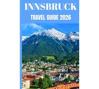 Innsbruck Travel Guide 2026: Insider Secrets to Exploring Austria’s Alpine Gem