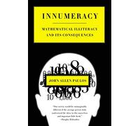 Innumeracy: Mathematical Illiteracy and Its Consequences