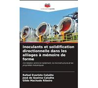 Inoculants et solidification directionnelle dans les alliages à mémoire de forme: Corrélation entre le traitement, la microstructure et les propriétés mécaniques