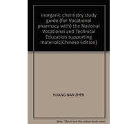 inorganic chemistry study guide (for Vocational pharmacy with) the National Vocational and Technical Education supporting materials(Chinese Edition)