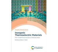Inorganic Thermoelectric Materials: From Fundamental Concepts to Materials Design: Volume 9 (Inorganic Materials Series)