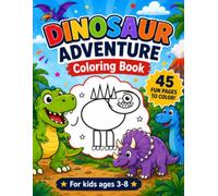 INOSAUR ADVENTURE Coloring Book: 45 Fun and Easy Dinosaur Coloring Pages for Boys and Girls