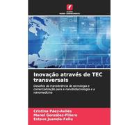 Inovação através de TEC transversais: Desafios da transferência de tecnologia e comercialização para a nanobiotecnologia e a nanomedicina