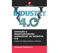 Inovação e desenvolvimento sustentável na indústria 4.0: Ecologia e tecnologias adaptativas inteligentes