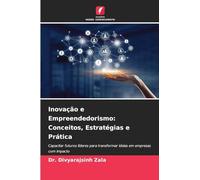 Inovação e Empreendedorismo: Conceitos, Estratégias e Prática