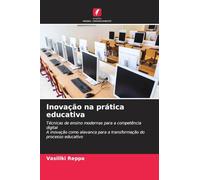 Inovação na prática educativa: Técnicas de ensino modernas para a competência digitalA inovação como alavanca para a transformação do processo educativo