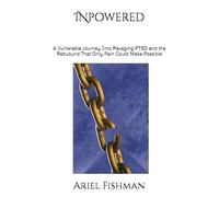 INpowered - War and the Rebound to Self: A Vulnerable Journey Into Ravaging PTSD and the Rebuidling That Only Pain Could Make Possible