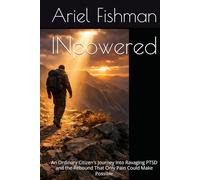 INpowered - War and the Rebound to Self: A Vulnerable Journey Into Ravaging PTSD and the Rebuilding That Only Pain Could Make Possible