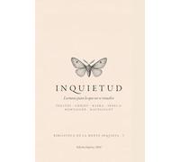 Inquietud: Lecturas para lo que no se resuelve: I (Biblioteca de la Mente Inquieta)