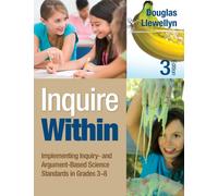 Inquire Within : Implementing Inquiry- and Argument-Based Science Standards in Grades 3-8