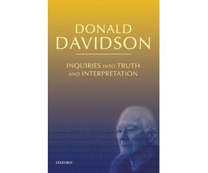 Inquiries into Truth and Interpretation (Philosophical Essays of Donald Davidson) 2nd (second) Edition by Davidson, Donald published by Oxford University Press, USA (2001)