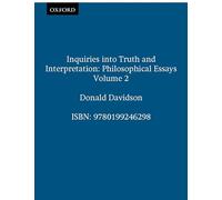 Inquiries into Truth and Interpretation (Philosophical Essays of Donald Davidson): Philosophical Essays (The Philosophical Essays of Donald Davidson (5 Volumes)): Philosophical Essays Volume 2
