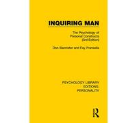 Inquiring Man: The Psychology of Personal Constructs (3rd Edition) (Psychology Library Editions: Personality)