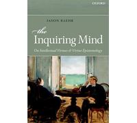 The Inquiring Mind: On Intellectual Virtues and Virtue Epistemology