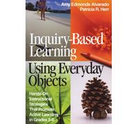 Inquiry-Based Learning Using Everyday Objects : Hands-On Instructional Strategies That Promote Active Learning in Grades 3-8