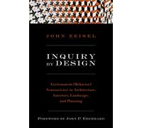 Inquiry by Design : Environment/Behavior/Neuroscience in Architecture, Interiors, Landscape, and Planning