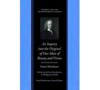 Inquiry into the Original of Our Ideas of Beauty and Virtue (Natural Law and Enlightenment Classics): Revised Edition