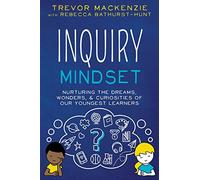Inquiry Mindset: Nurturing the Dreams, Wonders, and Curiosities of Our Youngest Learners: Volume 2