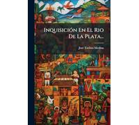 InquisiciÃ3n En El Rio De La Plata...