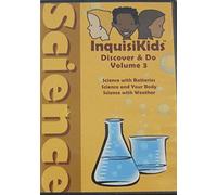 InquisiKids Discover & Do Volume 3 Science with Batteries, Science and Your Body, Science with Weather