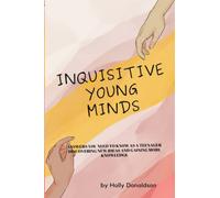 Inquisitive young minds: Answers you need to know as a teenager discovering new ideas and gaining more knowledge