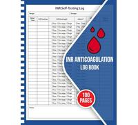 INR Anticoagulation Log Book: Self-testing log to track international normalized ratio (INR) values and note adjustments to dosage, INR Anticoagulation Tracker
