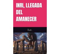 INRI, LLEGADA DEL AMANECER (LA VIDA Y SU VERDAD)