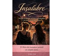 Insalubre: Un romance juvenil oscuro: Heridas profundas, secretos inconfesables y un amor tóxico que quema. El libro de romance juvenil en estado puro.