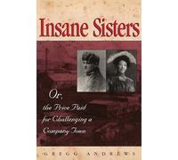 Insane Sisters: Or, the Price Paid for Challenging a Company Town