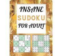 INSANE SUDOKU FOR ADULT: Logical Thinking Brain Game book and challenging puzzles