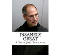 Insanely Great: A Steve Jobs Biography
