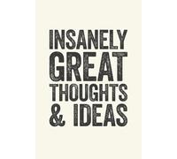 Insanely Great Thoughts & Ideas: 6 x 9 Blank Lined Notebook Journal Cream - Funny Saying Sarcastic Work Gag Gift for Office Coworkers, Employees, Adults, Boss