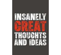 Insanely Great Thoughts & Ideas: 6 x 9 Lined Notebook- Funny Saying Sarcastic Work Gag Gift for Office Coworkers, Employees and Adults.