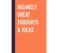Insanely Great Thoughts & Ideas: Funny Journal Notebook Gift Idea, Sarcastic Work Gag Gift for Adult Coworkers, Employees, Office Workers, Fun Presents for Colleagues