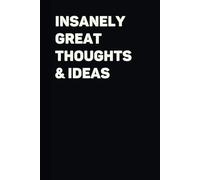 Insanely Great Thoughts & Ideas: Funny Lined Gift Notebook Journal Humor Gag Gift For Co-workers, Friends and Family