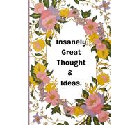 Insanely Great Thoughts & Ideas.: Lined notebook: An inspiring notebook to capture your creative thoughts, brilliant ideas, and big plans.